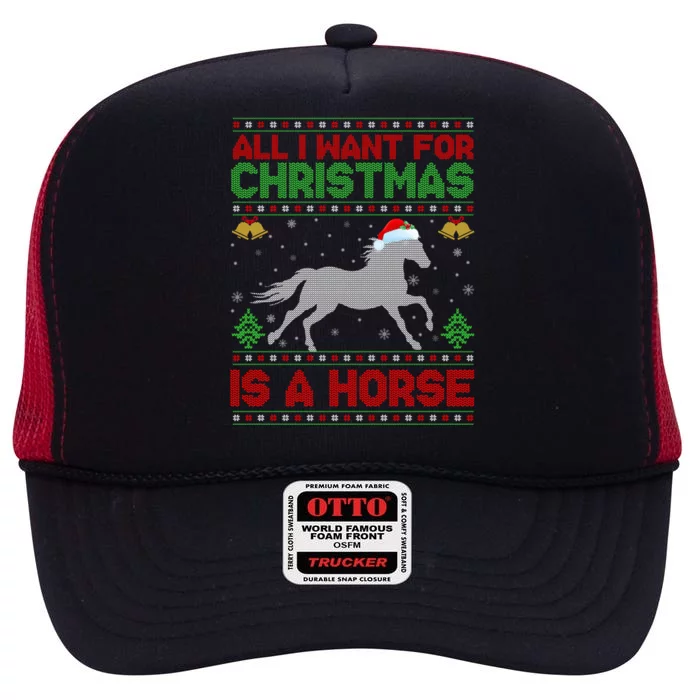 Funny Ugly All I Want For Christmas Is A Horse Gift High Crown Mesh Trucker Hat