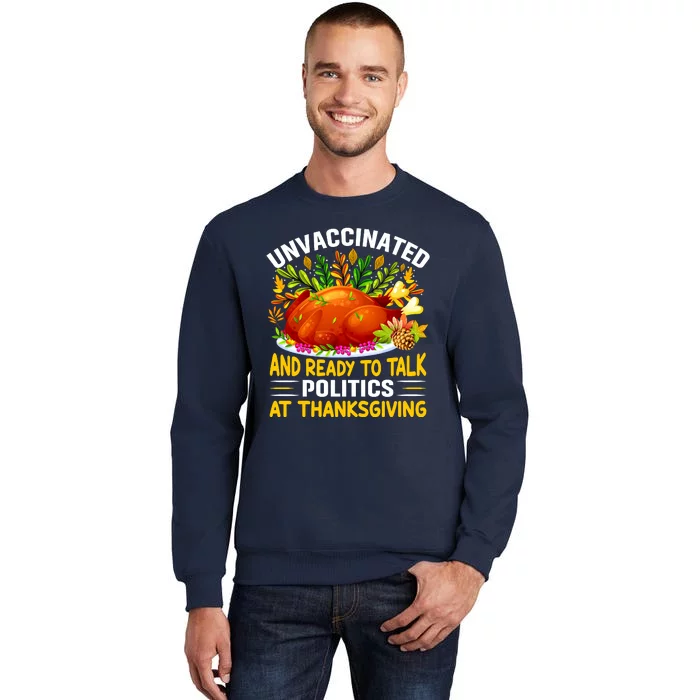 Funny Unvaccinated And Ready To Talk Politics At Thanksgiving Tall Sweatshirt