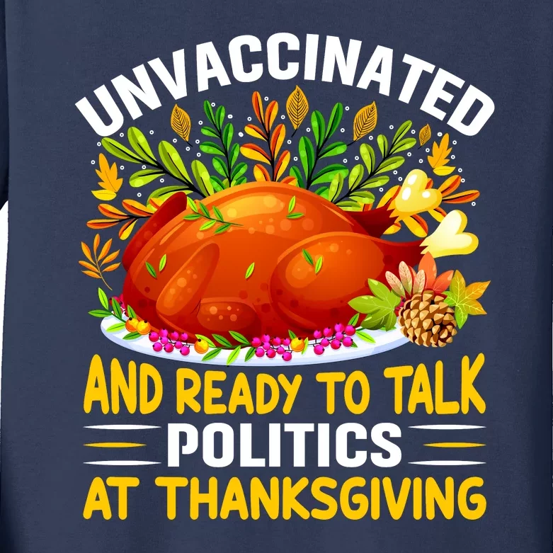 Funny Unvaccinated And Ready To Talk Politics At Thanksgiving Kids Long Sleeve Shirt