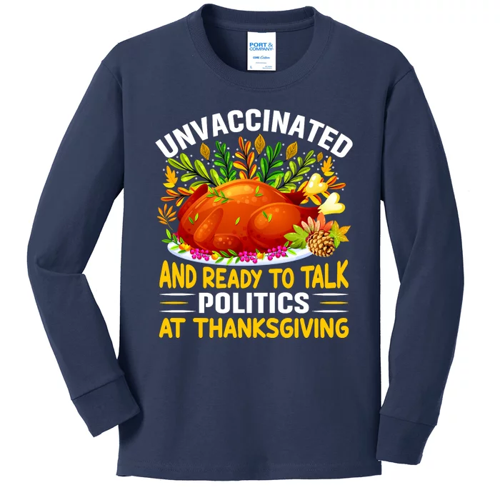 Funny Unvaccinated And Ready To Talk Politics At Thanksgiving Kids Long Sleeve Shirt