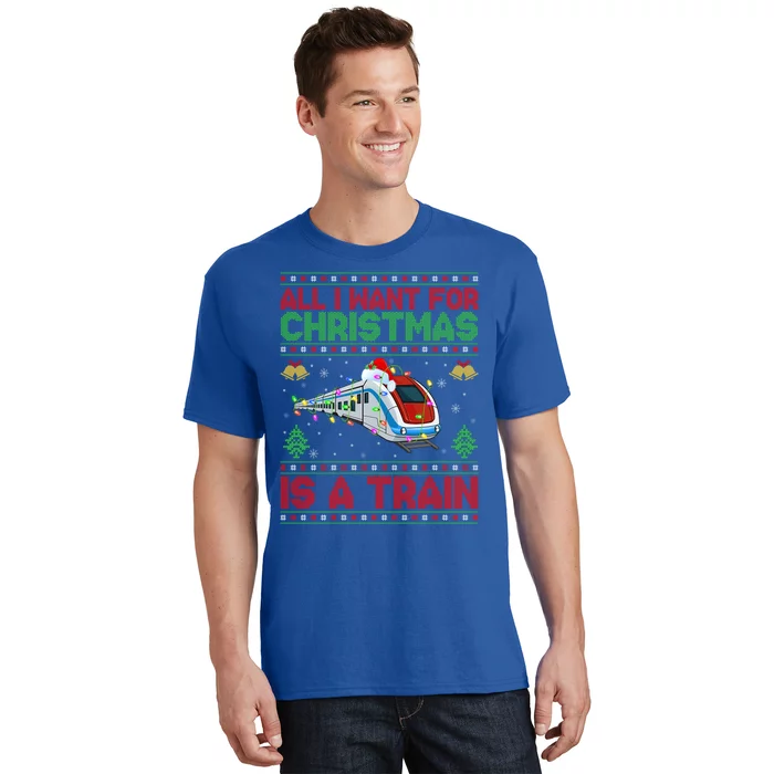 Funny Ugly All I Want For Christmas Is A Train Gift T-Shirt