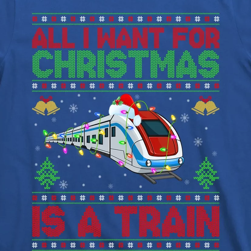 Funny Ugly All I Want For Christmas Is A Train Gift T-Shirt