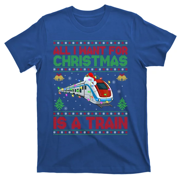 Funny Ugly All I Want For Christmas Is A Train Gift T-Shirt