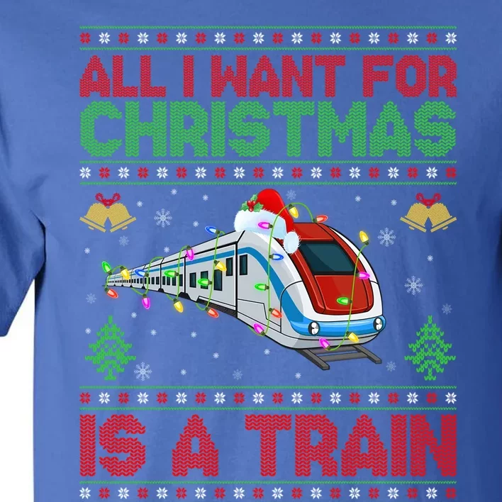 Funny Ugly All I Want For Christmas Is A Train Gift Tall T-Shirt