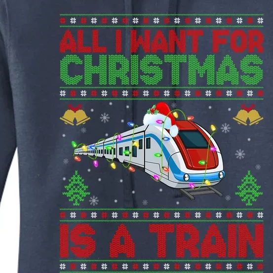 Funny Ugly All I Want For Christmas Is A Train Gift Women's Pullover Hoodie