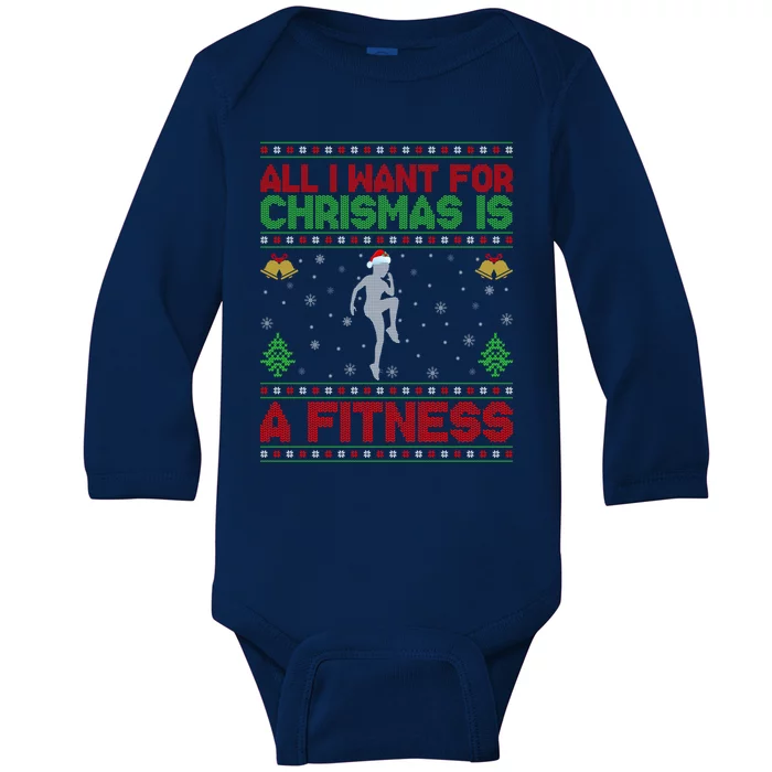 Funny Ugly All I Want For Christmas Is A Fitness Meaningful Gift Baby Long Sleeve Bodysuit