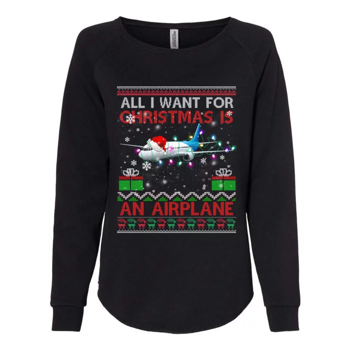 Funny Ugly All I Want For Christmas Is A Airplane Great Gift Womens California Wash Sweatshirt