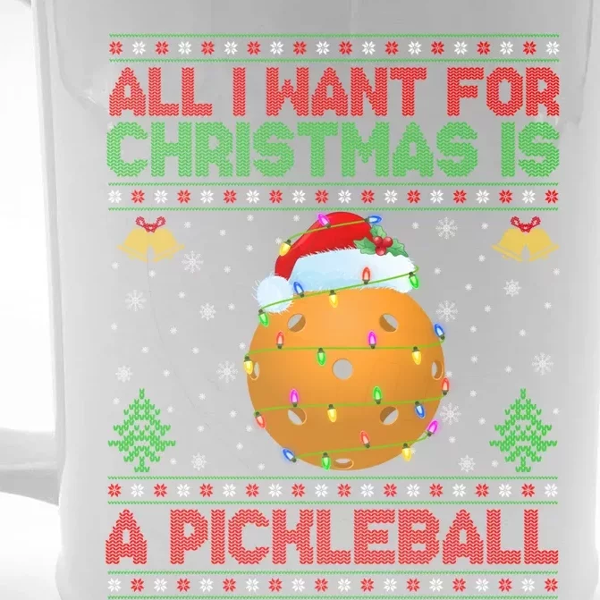 Funny Ugly All I Want For Christmas Is A Pickleball Gift Front & Back Beer Stein