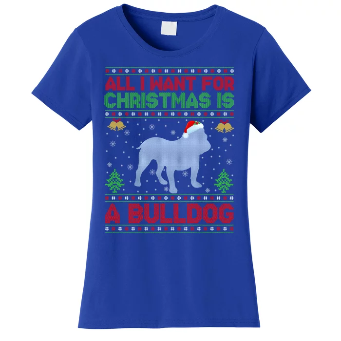 Funny Ugly All I Want For Christmas Is A Bulldog Gift Women's T-Shirt