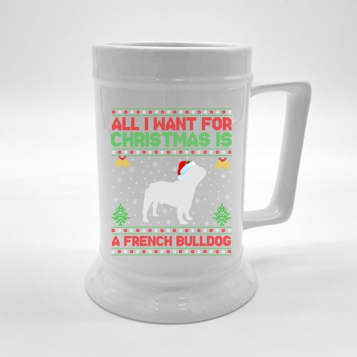 Funny Ugly All I Want For Christmas Is A French Bulldog Funny Gift Front & Back Beer Stein