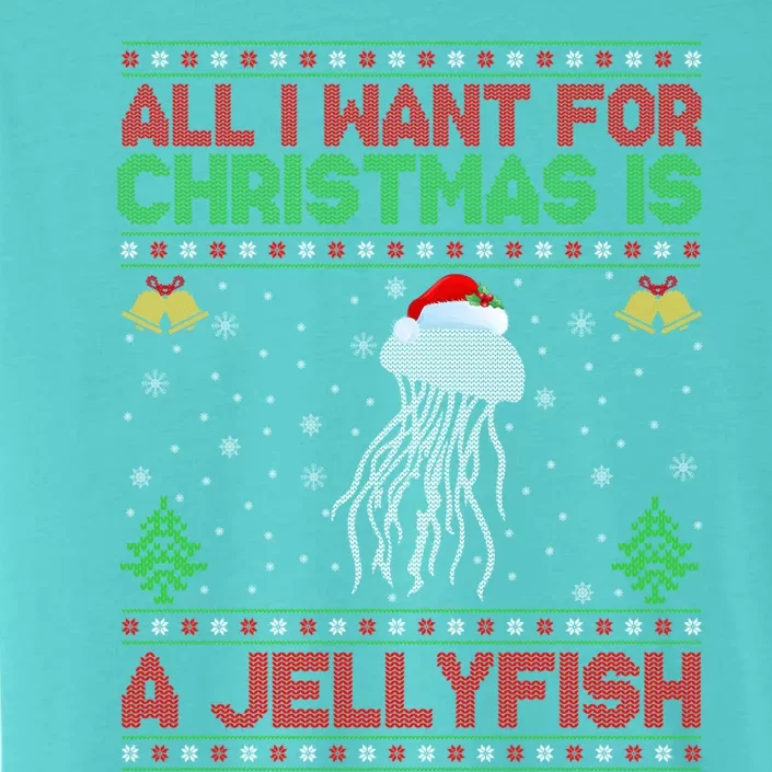 Funny Ugly All I Want For Christmas Is A Jellyfish Gift ChromaSoft Performance T-Shirt