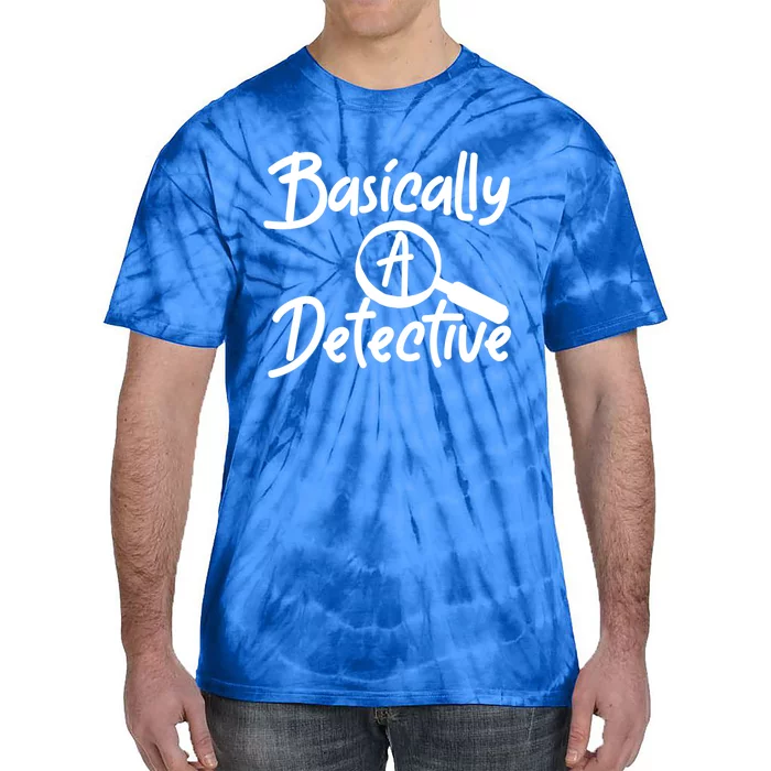 Fun Unique Basically A Detective For True Crime Lovers Cool Gift Tie-Dye T-Shirt