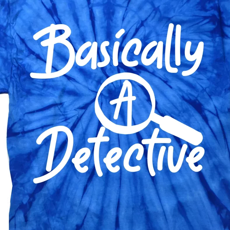 Fun Unique Basically A Detective For True Crime Lovers Cool Gift Tie-Dye T-Shirt