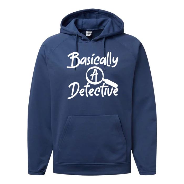 Fun Unique Basically A Detective For True Crime Lovers Cool Gift Performance Fleece Hoodie