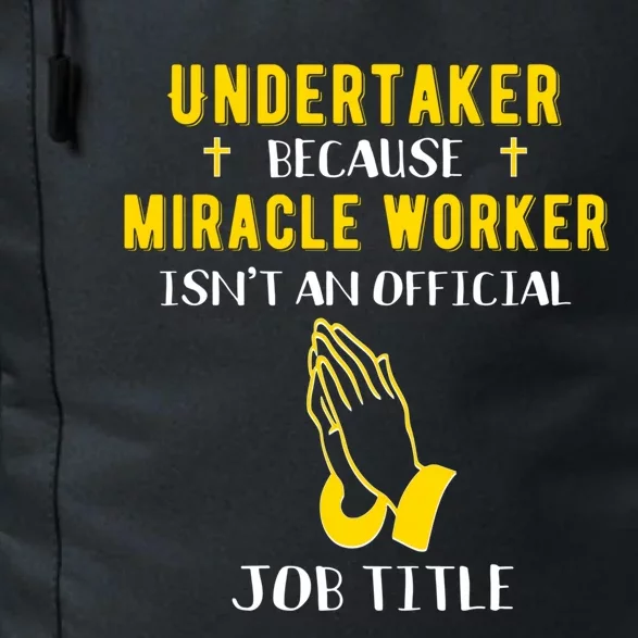 Funny Undertaker Because Miracle Worker Isn't A Job Title Gi Meaningful Gift Daily Commute Backpack