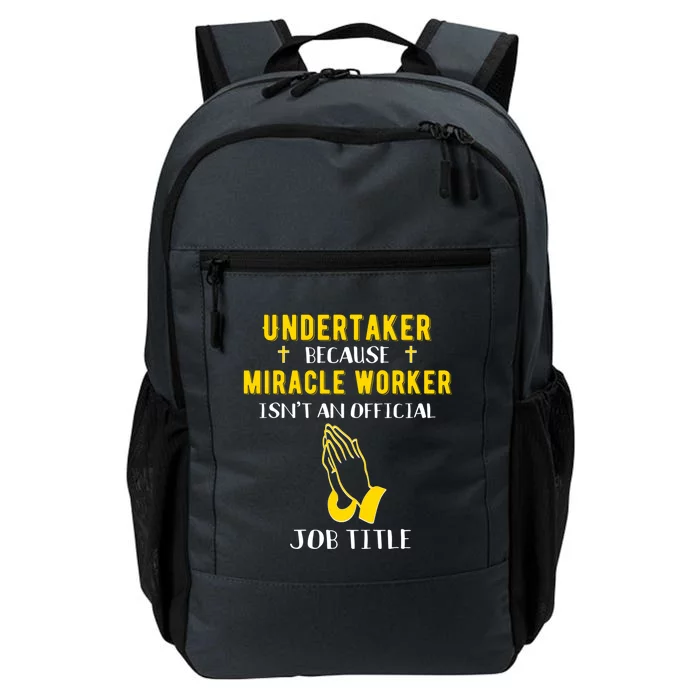 Funny Undertaker Because Miracle Worker Isn't A Job Title Gi Meaningful Gift Daily Commute Backpack