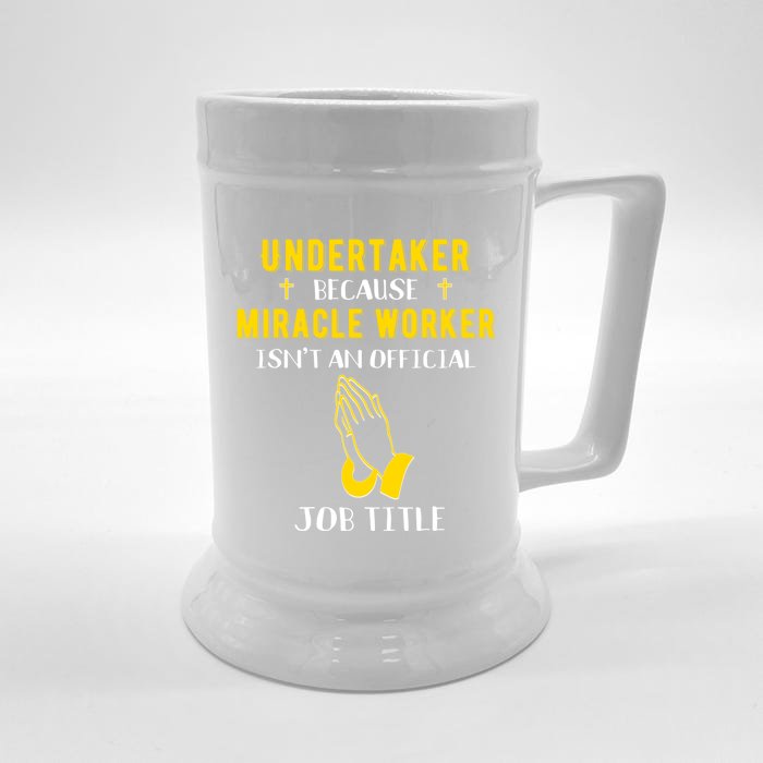 Funny Undertaker Because Miracle Worker Isn't A Job Title Gi Meaningful Gift Front & Back Beer Stein