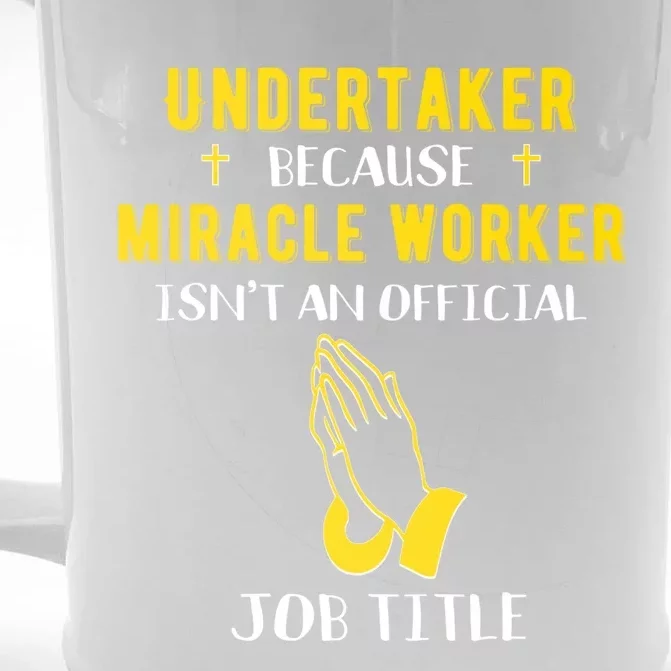 Funny Undertaker Because Miracle Worker Isn't A Job Title Gi Meaningful Gift Front & Back Beer Stein