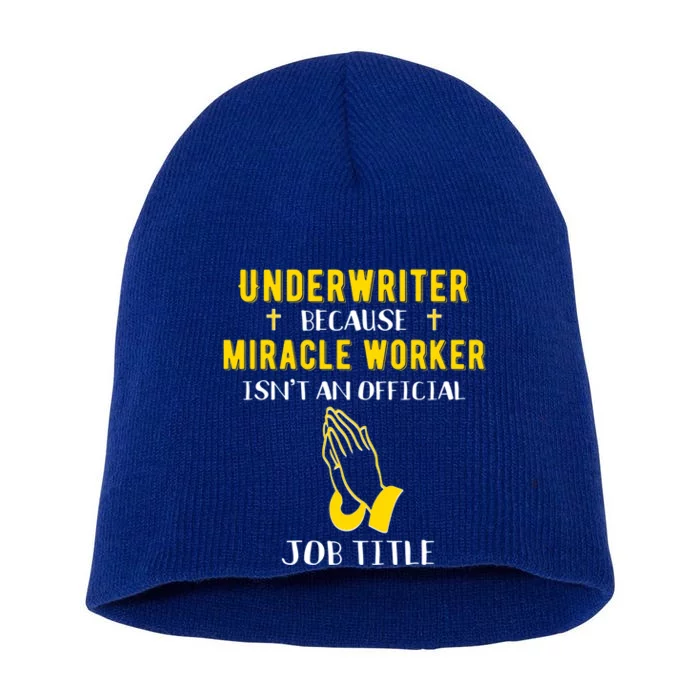 Funny Underwriter Because Miracle Worker Isn't A Job Title G Gift Short Acrylic Beanie