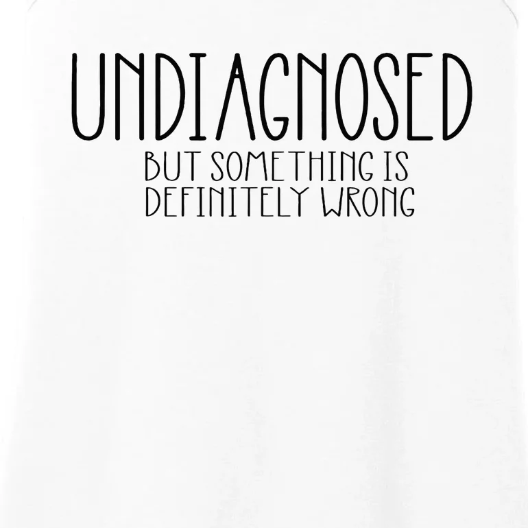 Funny Undiagnosed But Something Is Definitely Wrong Adhd Ladies Essential Tank