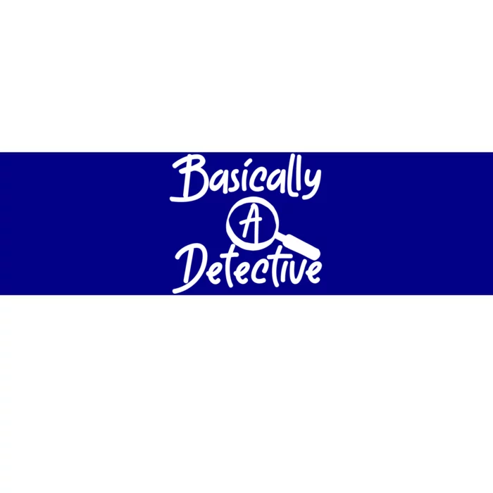 Fun Unique Basically A Detective For True Crime Lovers Great Gift Bumper Sticker