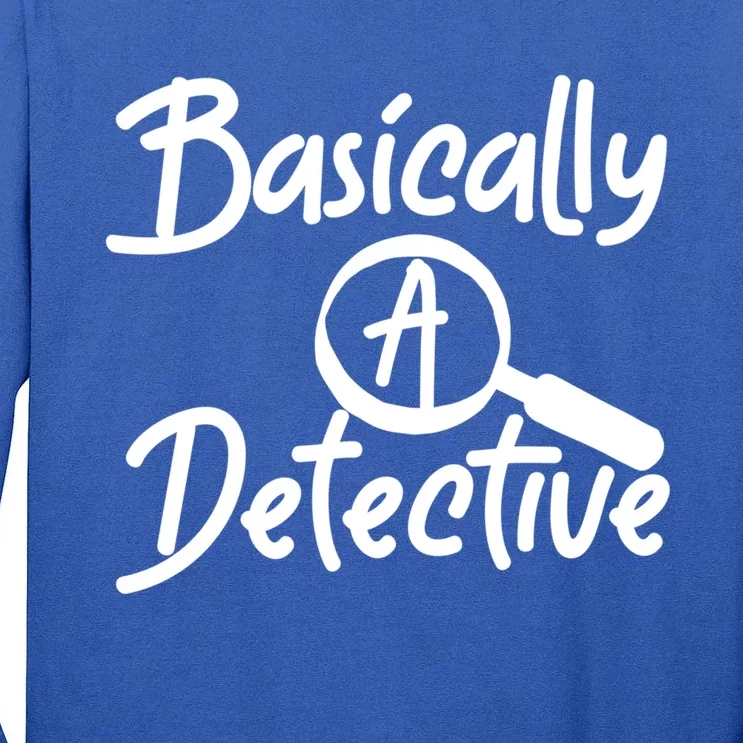 Fun Unique Basically A Detective For True Crime Lovers Great Gift Tall Long Sleeve T-Shirt