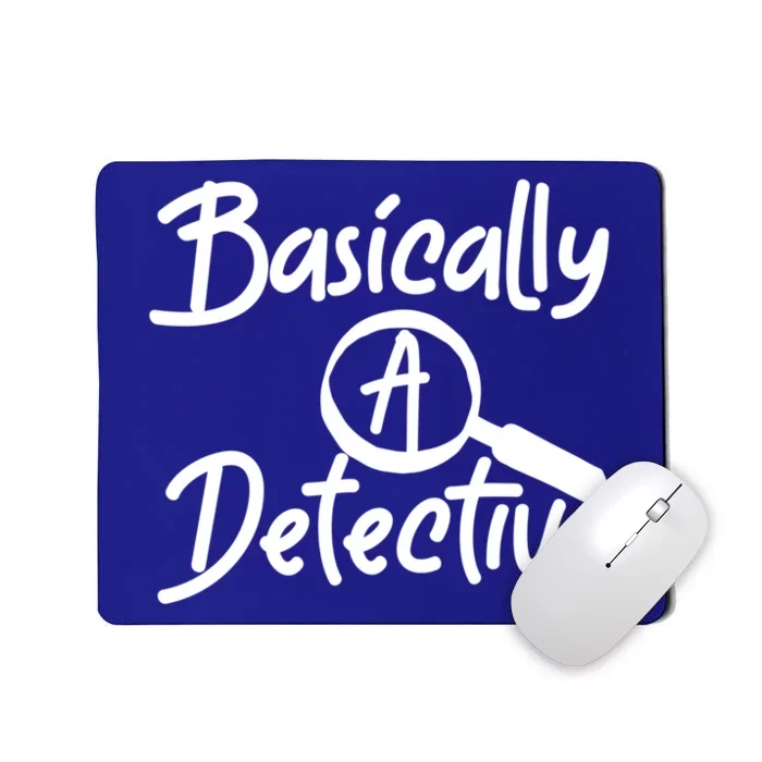 Fun Unique Basically A Detective For True Crime Lovers Great Gift Mousepad