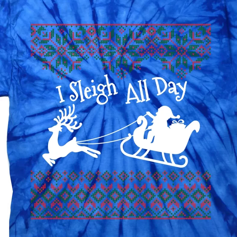 Funny Ugly Christmas Sweater I Sleigh All Day Santa Elves Cool Gift Tie-Dye T-Shirt