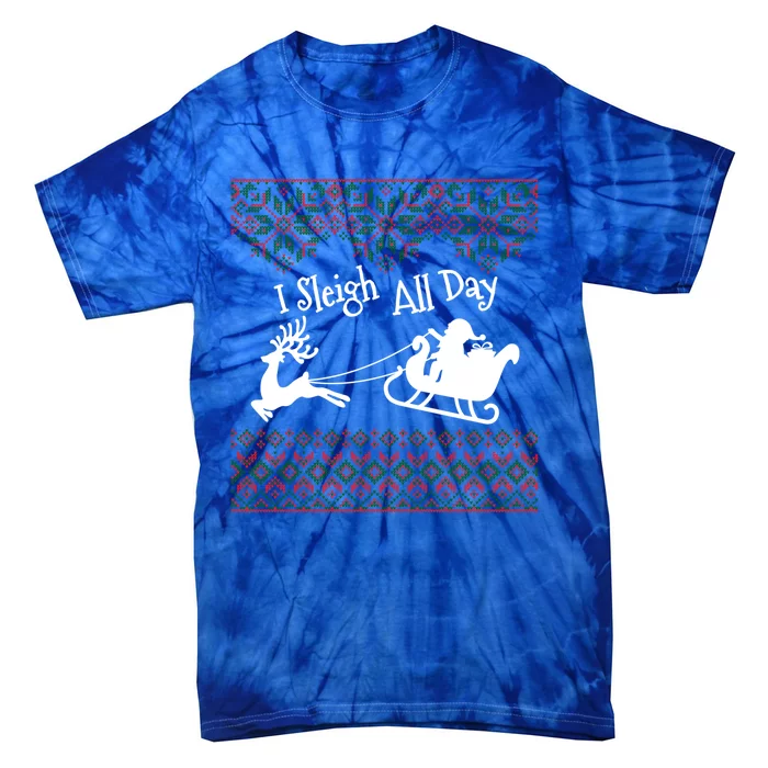 Funny Ugly Christmas Sweater I Sleigh All Day Santa Elves Cool Gift Tie-Dye T-Shirt