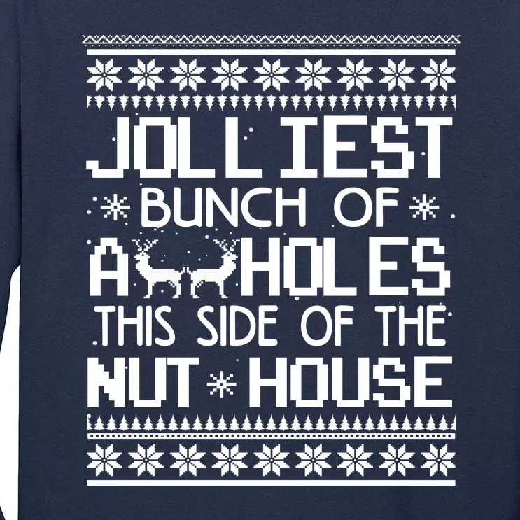 Jolliest Bunch of Assholes This Side of the Nuthouse Ugly Christmas Tall Long Sleeve T-Shirt