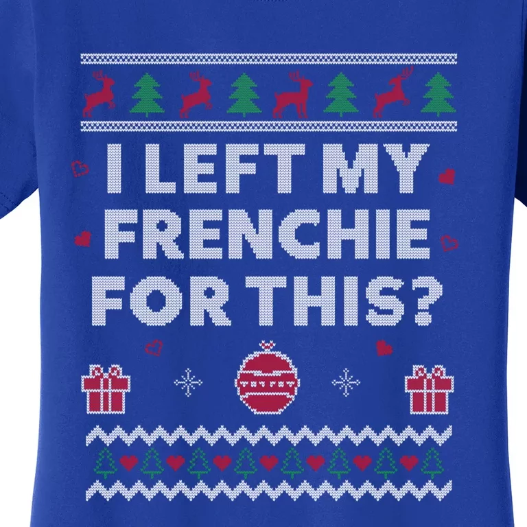 Frenchie Ugly Christmas Funny French Bulldog Dog Xmas Gift Women's T-Shirt