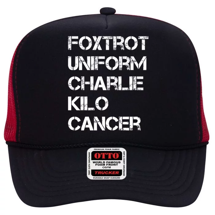 Foxtrot Uniform Charlie Kilo Fuck Lung Cancer Gift High Crown Mesh Trucker Hat