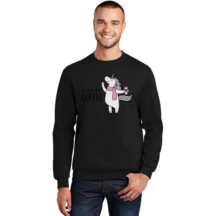 Funny Unicorn Coffee Lover, Ok But First Coffee Tall Sweatshirt