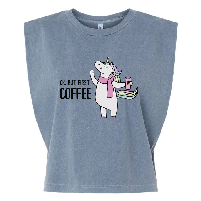 Funny Unicorn Coffee Lover, Ok But First Coffee Garment-Dyed Women's Muscle Tee