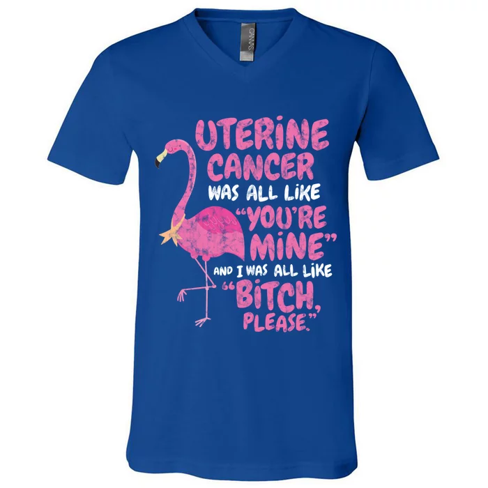 Funny Uterine Cancer Survivor Bitch Please Quote Flamingo Gift V-Neck T-Shirt