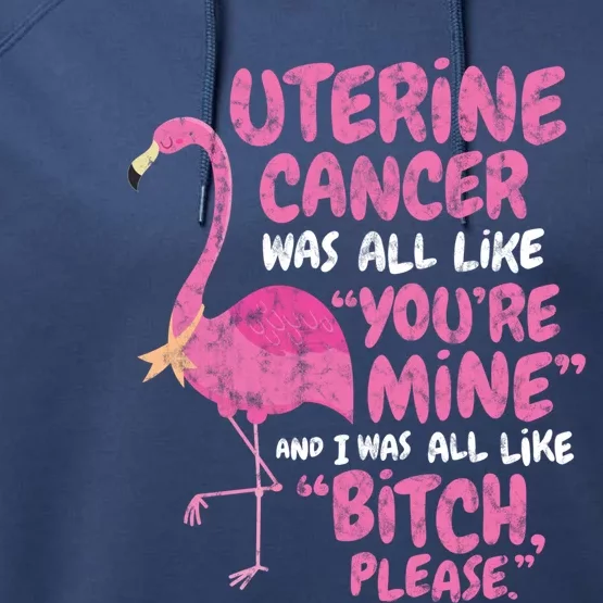 Funny Uterine Cancer Survivor Bitch Please Quote Flamingo Gift Performance Fleece Hoodie