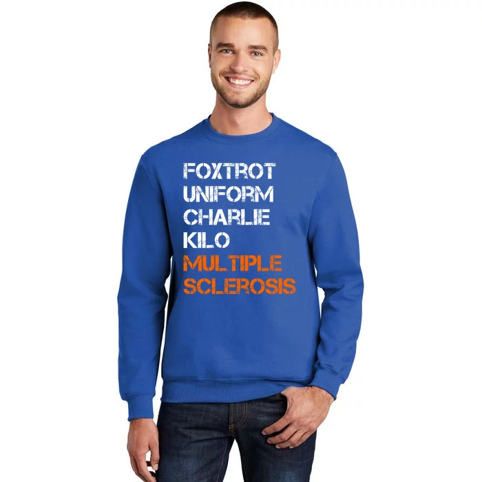 Foxtrot Uniform Charlie Kilo Fuck Multiple Sclerosis Cute Gift Tall Sweatshirt