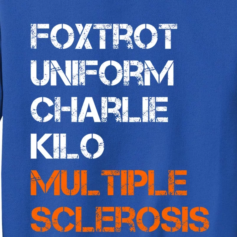 Foxtrot Uniform Charlie Kilo Fuck Multiple Sclerosis Cute Gift Tall Sweatshirt