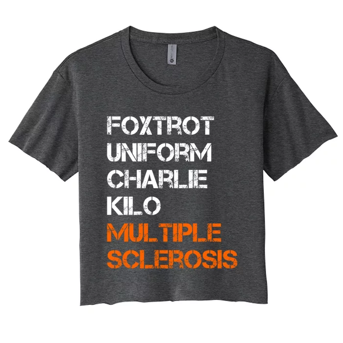 Foxtrot Uniform Charlie Kilo Fuck Multiple Sclerosis Cute Gift Women's Crop Top Tee