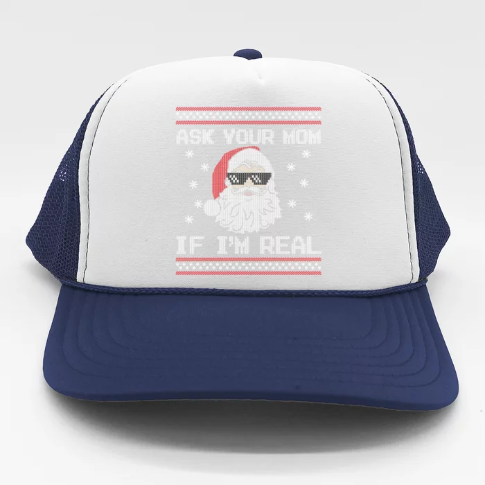 Funny Ugly Christmas Santa Claus Ask Your Mom If IM Real Gift Trucker Hat