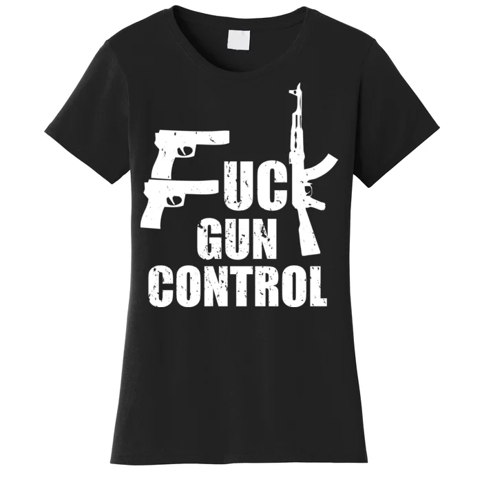 Fuck Gun Control Women's T-Shirt