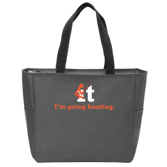 Fuck It I'm Going Hunting Zip Tote Bag