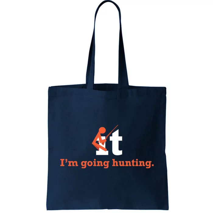 Fuck It I'm Going Hunting Tote Bag