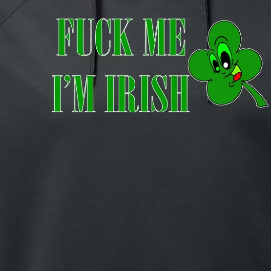 Fuck Me I'm Irish Performance Fleece Hoodie