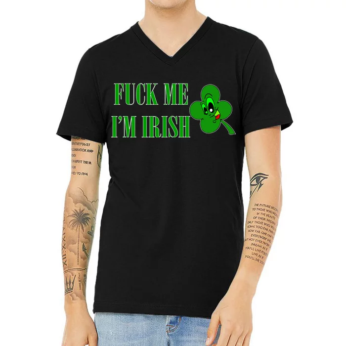 Fuck Me I'm Irish V-Neck T-Shirt