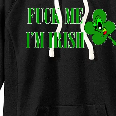 Fuck Me I'm Irish Women's Fleece Hoodie