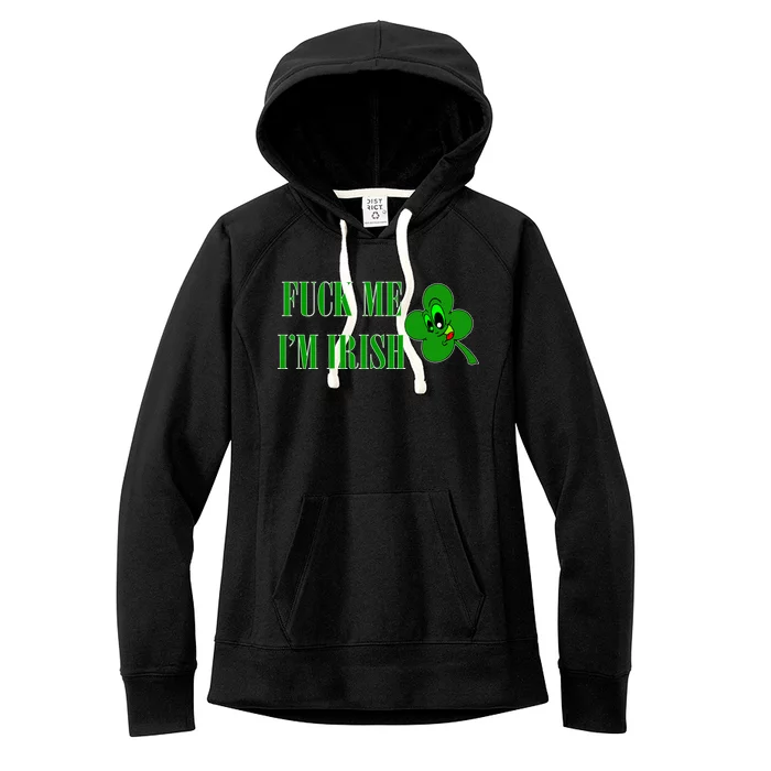 Fuck Me I'm Irish Women's Fleece Hoodie