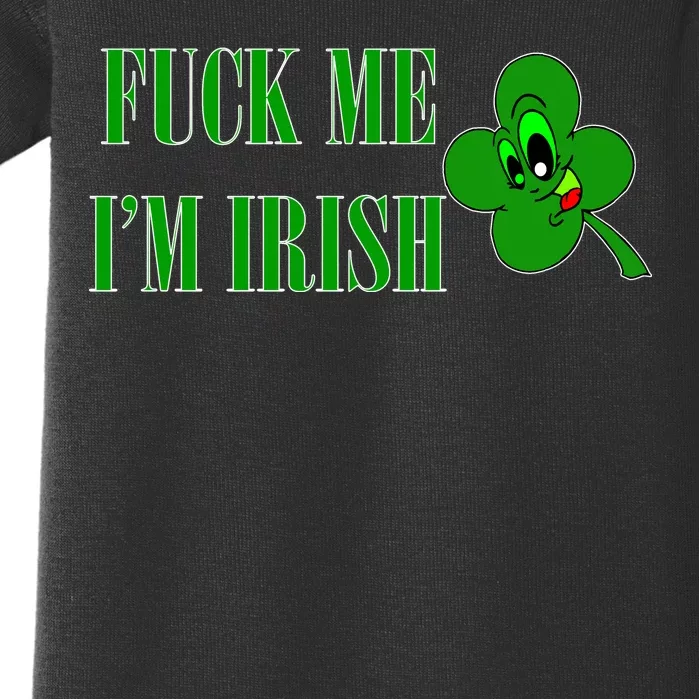 Fuck Me I'm Irish Baby Bodysuit