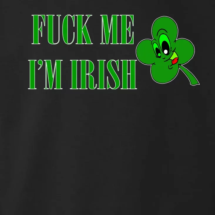 Fuck Me I'm Irish Toddler Hoodie