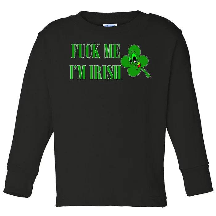 Fuck Me I'm Irish Toddler Long Sleeve Shirt